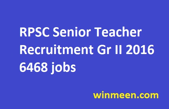 RPSC Senior Teacher Recruitment Gr II 2016 6468 jobs