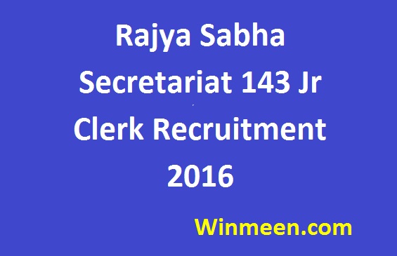 Rajya Sabha Secretariat 143 Jr Clerk Recruitment 2016