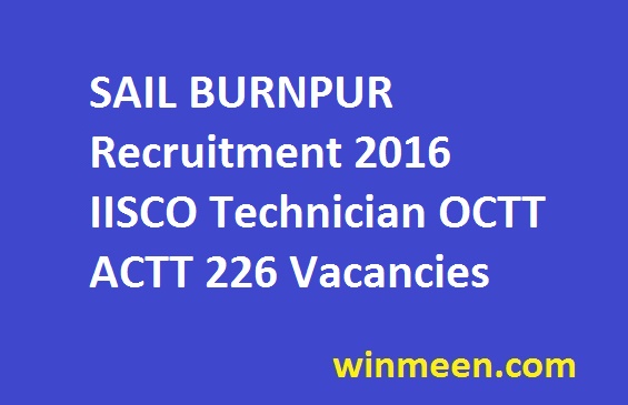 SAIL BURNPUR Recruitment 2016 IISCO Technician OCTT ACTT 226 Vacancies