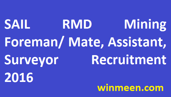 SAIL RMD Recruitment for 168 Mining Foreman/ Mate, Operator, Technician, Assistant, Surveyor, Para-Medical Staff 2016.