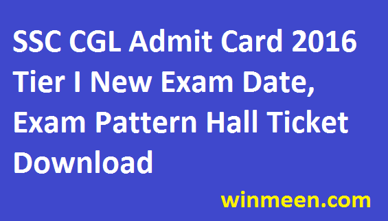SSC CGL Admit Card 2016 Tier 1 New Exam Date Exam Pattern Hall Ticket Download