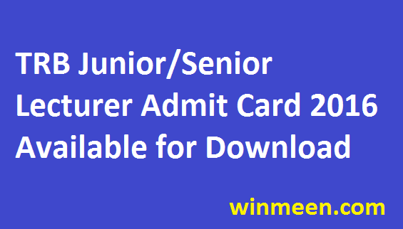 TRB Tamil Nadu Junior /Senior Lecturer Admit Card 2016 available for download 