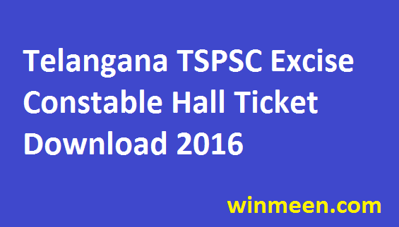 Telangana TSPSC Excise Constable Hall Ticket Download 2016