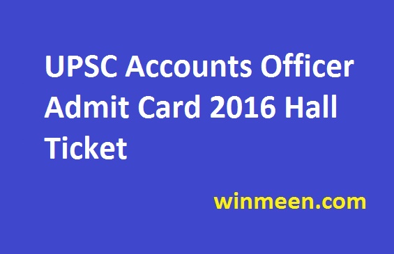 UPSC Accounts Officer Admit Card 2016 Hall Ticket