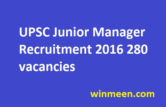 UPSC Junior Manager Recruitment 2016 280 vacancies