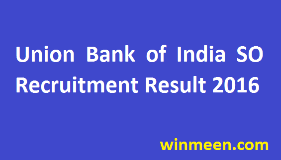 Union Bank of India SO Recruitment Result 2016
