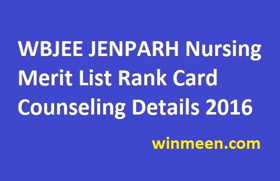 WBJEE JENPARH Nursing Merit List Rank Card Counseling Details 2016