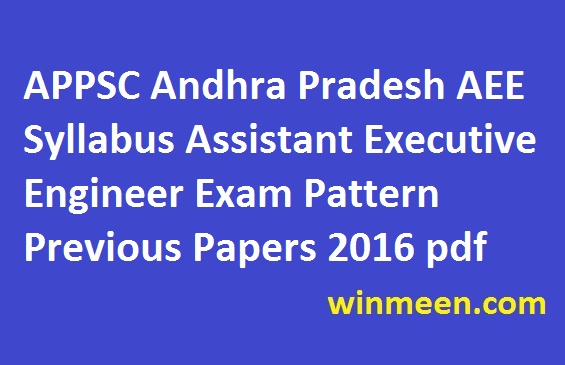 APPSC Andhra Pradesh AEE Syllabus Assistant Executive Engineer Exam Pattern Previous Papers 2016 pdf download APPSC Andhra Pradesh AEE Syllabus Assistant Executive Engineer Exam Pattern Previous Papers 2016 pdf download