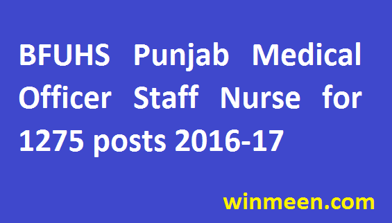 BFUHS Punjab Medical Officer Staff Nurse Recruitment for 1275 posts 2016-17