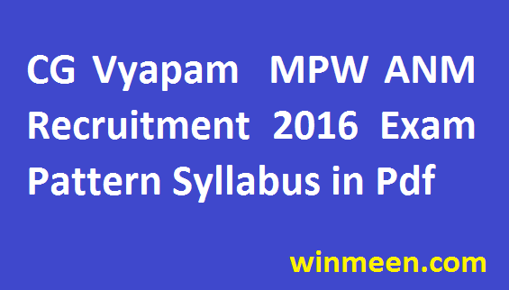 CG Vyapam MPW ANM Recruitment 2016 Exam Pattern Gramin Swasthya Sanyojak Syllabus in Pdf 