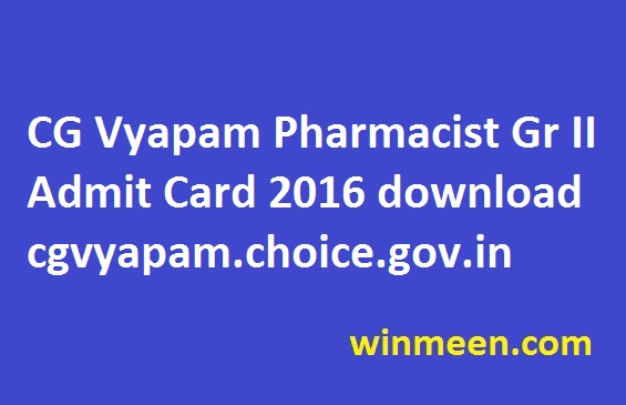 CG Vyapam Pharmacist Gr II Admit Card 2016 download cgvyapam.choice.gov.in