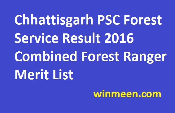 Chhattisgarh PSC Forest Service Result 2016 Combined Forest Ranger Merit List