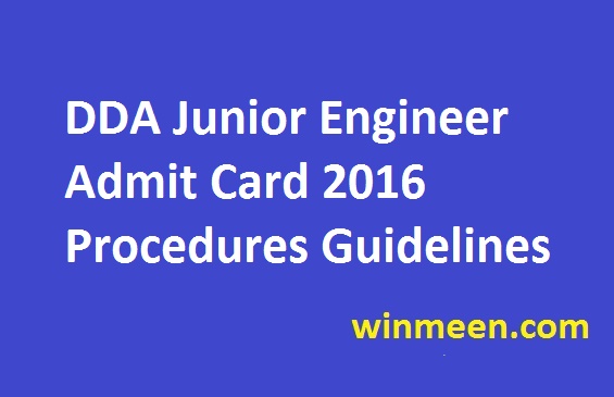 DDA Junior Engineer Admit Card 2016 Procedures Guidelines