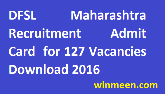 DFSL Maharashtra Recruitment Admit Card 2016 for Scientific Assistant Typist cum Clerk jobs for 127 Vacancies Released for Download
