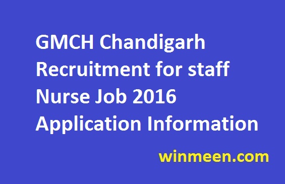 GMCH Chandigarh Recruitment for staff Nurse Job 2016 Application Information GMCH Chandigarh Recruitment for staff Nurse Job 2016 Application Information