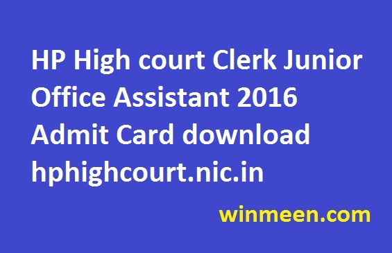 HP High court Clerk Junior Office Assistant 2016 Admit Card download hphighcourt.nic.in