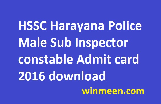 HSSC Harayana Police Male Sub Inspector constable Admit card 2016 download