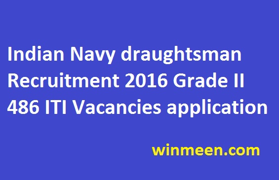Indian Navy draughtsman Recruitment 2016 Grade II 486 ITI Vacancies application Indian Navy draughtsman Recruitment 2016 Grade II 486 ITI Vacancies application
