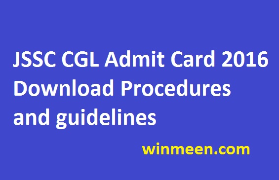 JSSC CGL Admit Card 2016 Download Procedures and guidelines