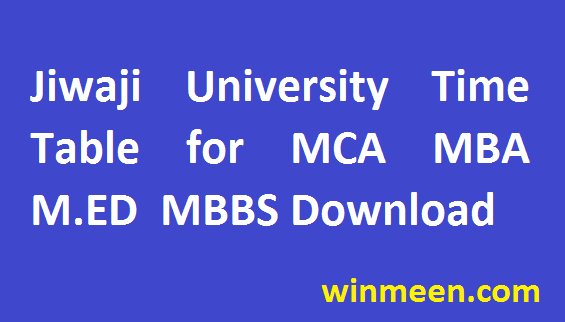 Jiwaji University Course Data sheet Time Table for MCA MBA M.ED MBBS Download 