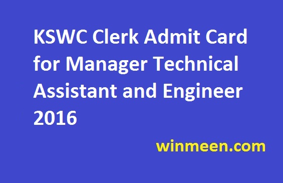KSWC Clerk Admit Card for Manager Technical Assistant and Engineer 2016