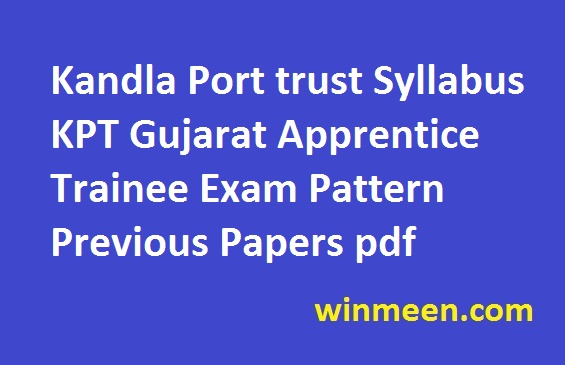 Kandla Port trust Syllabus KPT Gujarat Apprentice Trainee Exam Pattern Previous Papers pdf