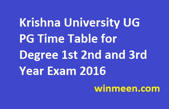 Krishna University UG PG Time Table for Degree 1st 2nd and 3rd Year Exam 2016