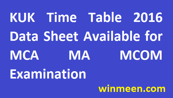 Kurukshetra University Time Table 2016 Data Sheet Available for MCA MA MCOM Examination