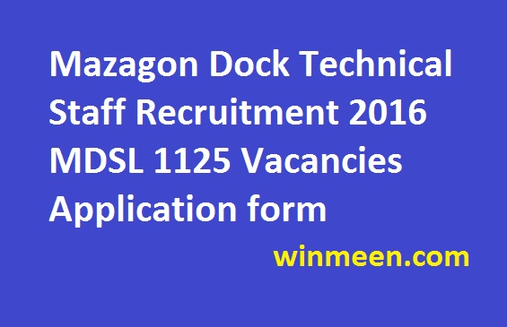 Mazagon Dock Technical Staff Recruitment 2016 MDSL 1125 Vacancies Application form