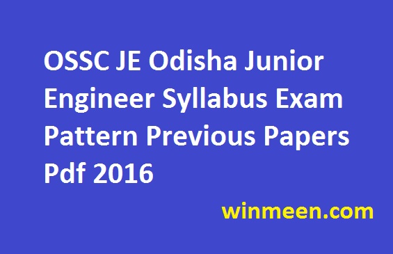 OSSC JE Odisha Junior Engineer Syllabus Exam Pattern Previous Papers Pdf 2016