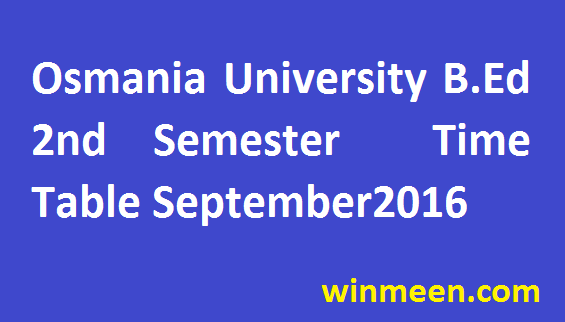 Osmania University B.Ed 2nd Semester Time Table Data Sheet September Exam Dates 2016