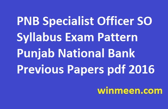 PNB Specialist Officer SO Syllabus Exam Pattern Punjab National Bank Previous Papers pdf 2016