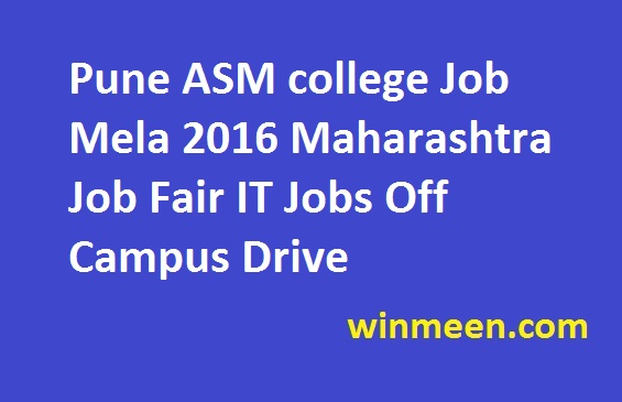 Pune ASM college Job Mela 2016 Maharashtra Job Fair IT Jobs Off Campus Drive