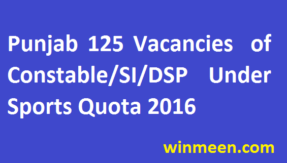 Punjab Police Constable/SI/DSP Recruitment for 125 Vacancies Under Sports Quota 2016