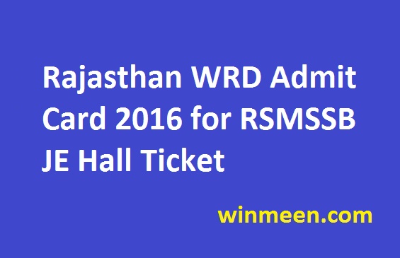 Rajasthan WRD Admit Card 2016 for RSMSSB JE Hall Ticket