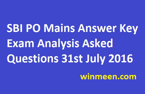 SBI PO Mains Answer Key Exam Analysis Asked Questions 31st July 2016