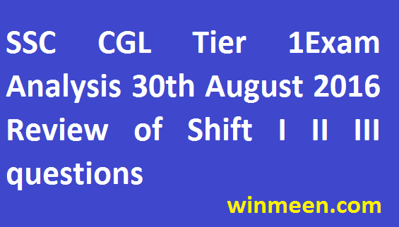 SSC CGL Tier 1Exam Analysis 30th August 2016 Review of Shift I II III questions