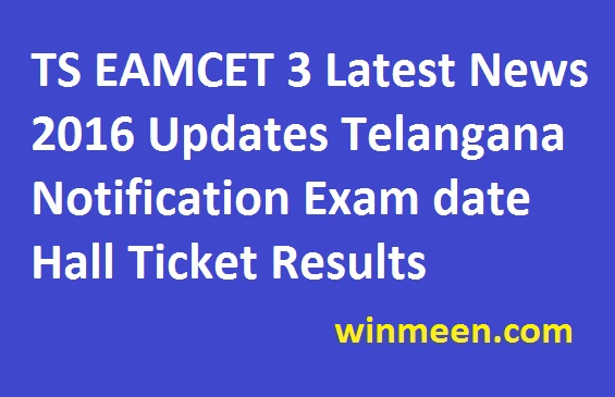 TS EAMCET 3 Latest News 2016 Updates Telangana Notification Exam date Hall Ticket Results