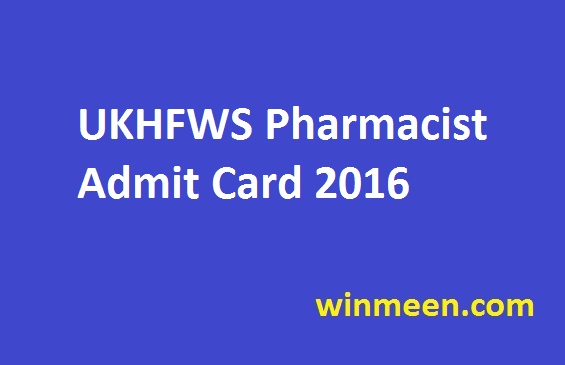 UKHFWS Pharmacist Admit Card 2016