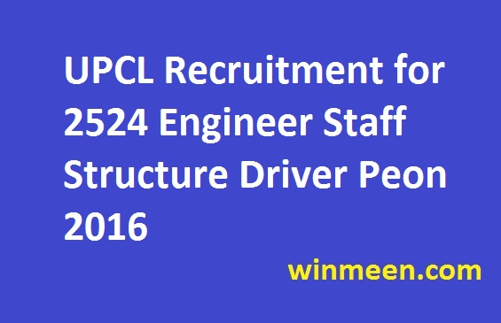 UPCL Recruitment for 2524 Engineer Staff Structure Driver Peon 2016
