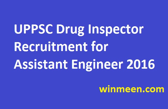 UPPSC Drug Inspector Recruitment for Assistant Engineer 2016