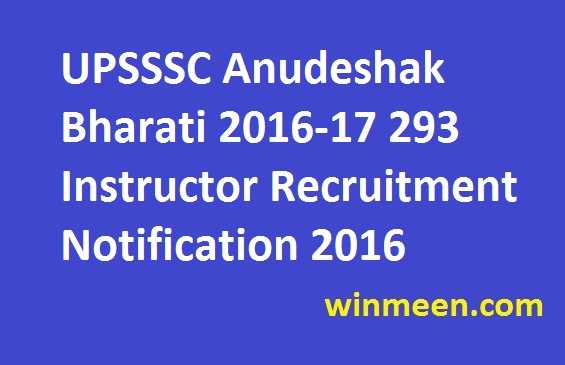 UPSSSC Anudeshak Bharati 2016-17 293 Instructor Recruitment Notification 2016