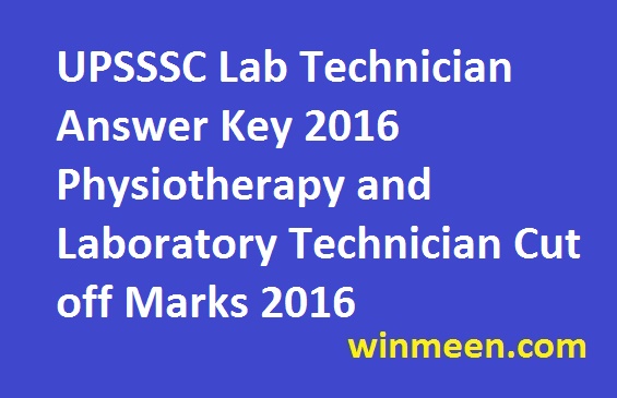 UPSSSC Lab Technician Answer Key 2016 for Physiotherapy and Laboratory Technician Cut off Marks 2016