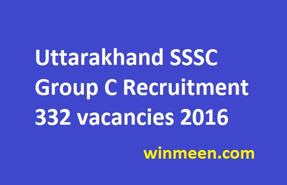 Uttarakhand SSSC Group C Recruitment 332 vacancies 2016 apply