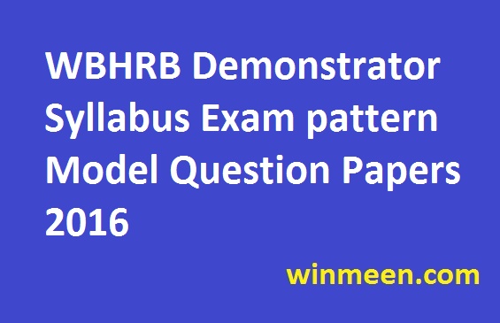 WBHRB Demonstrator Syllabus Exam pattern Model Question Papers 2016