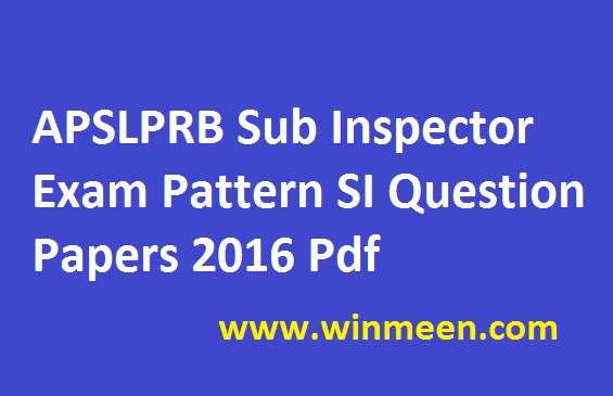 APSLPRB Sub Inspector Exam Pattern SI Question Papers 2016 Pdf recruitment.appolice.gov.in APSLPRB Sub Inspector Exam Pattern SI Question Papers 2016 Pdf recruitment.appolice.gov.in