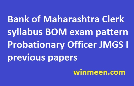 Bank of Maharashtra Clerk syllabus BOM exam pattern Probationary Officer JMGS I previous papers