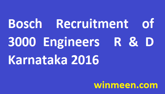 Bosch Recruitment of 3000 Engineers for Research and Development Department- Karnataka 2016