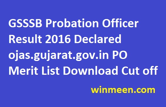 GSSSB Probation Officer Result 2016 Declared ojas.gujarat.gov.in PO Merit List Download Cut off
