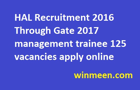 HAL Recruitment 2016 Through Gate 2017 management trainee 125 vacancies apply online